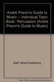André Previn's Guide to Music -- Individual Topic Book: Percussion (Andre Previn's Guide to Music)
