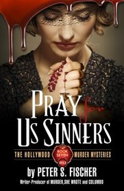 Pray For Us Sinners: The Hollywood Murder Mysteries Book Seven (Volume 7)