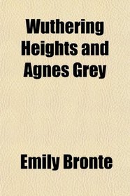 Wuthering Heights and Agnes Grey