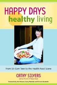 Happy Days Healthy Living: From Sit-Com Teen to the Health-Food Scene