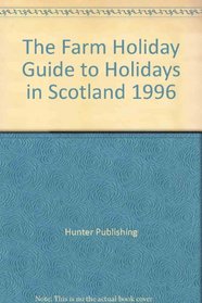 The Farm Holiday Guide to Holidays in Scotland 1996