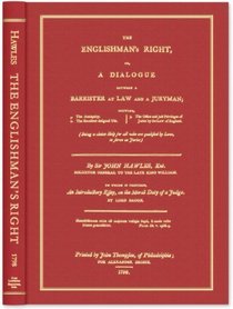 The Englishman's Right: A Dialogue Between a Barrister at Law And a Juryman; Shewing, I. the Antiquity, Ii..