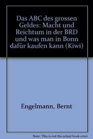 Das ABC des grossen Geldes: Macht und Reichtum in der BRD- und was man in Bonn dafur kaufen kann (KiWi) (German Edition)
