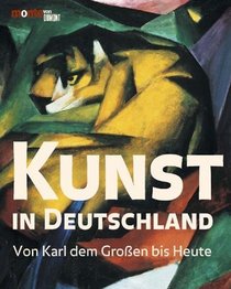 Kunst in Deutschland: Von Karl dem Grossen bis heute (German Edition)