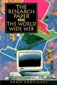 Research Paper and the World Wide Web, The: A Writer's Guide