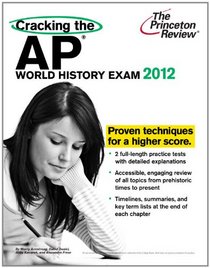 Cracking the AP World History Exam, 2012 Edition (College Test Preparation)