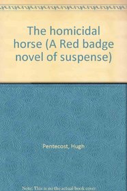 The Homicidal Horse (A Red badge novel of suspense)
