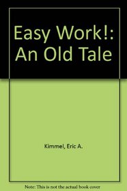 Easy Work!: An Old Tale