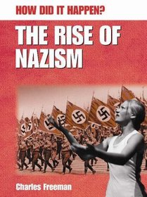 The Rise of Nazism (How Did It Happen?)