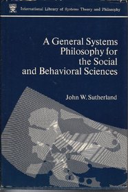 A general systems philosophy for the social and behavioral sciences (The International library of systems theory and philosophy)