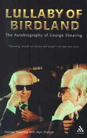 Lullaby Of Birdland: The Autobiography Of George Shearing