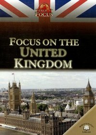 Focus on the United Kingdom (World in Focus)