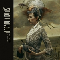 Andrea Kowch: Dream Fields