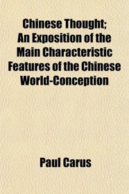 Chinese Thought; An Exposition of the Main Characteristic Features of the Chinese World-Conception