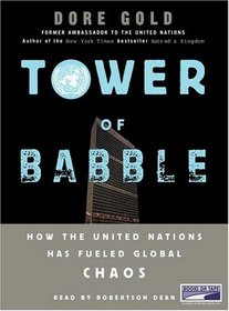 Tower of Babble: How the United Nations Has Fueled Global Chaos {Unabridged Audio}