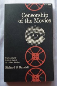 Censorship of the Movies: The Social and Political Control of a Mass Medium