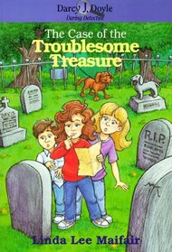 The Case of the Troublesome Treasure (Darcy J Doyle, Daring Detective)