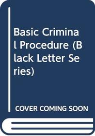 Basic Criminal Procedure (Black Letter Series)