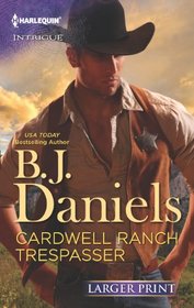 Cardwell Ranch Trespasser (Cardwell Ranch, Bk 3) (Harlequin Intrigue, No 1413) (Larger Print)