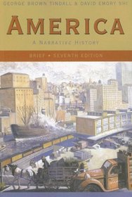 America: A Narrative History, Brief Seventh Edition (Single-Volume Edition)