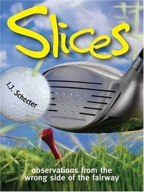 Slices: Observations from the Wrong Side of the Fairway