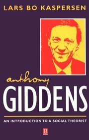 Anthony Giddens: An Introduction to a Social Theorist