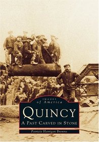Quincy: A Past Carved in Stone (Images of America)