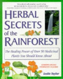 Herbal Secrets of the Rainforest : Over 50 Powerful Herbs and Their Medicinal Uses