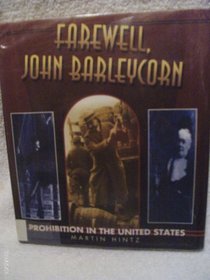 Farewell, John Barleycorn: Prohibition in the United States (People's History)