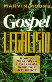 The Gospel VS. Legalism: How to Deal With Legalism's Insidious Influence