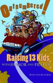 Outnumbered!: Raising 13 Kids with Humor and Prayer