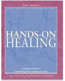 Hands-on Healing : A Practical Guide to Channeling Your Healing Energies