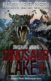 Dinosaur Lake II:Dinosaurs Arising (Volume 2)