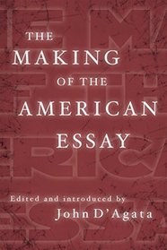 The Making of the American Essay (A New History of the Essay)