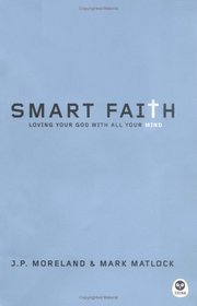 Smart Faith: Loving Your God With All Your Mind