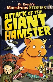 Attack of the Giant Hamster (Dr Roachs Monstrous Stories)