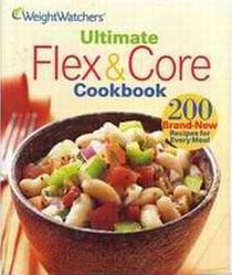 Weight Watchers Ultimate Flex & Core Cookbook:  200 Brand-New Recipes for Every Meal