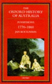 The Oxford History of Australia: 1770-1860 Possessions (Oxford History of Australia)