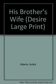His Brother's Wife (Large Print)