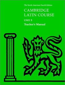 Cambridge Latin Course Unit 3 Teacher's Manual North American edition (North American Cambridge Latin Course)
