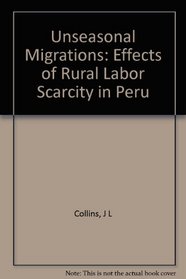 Unseasonal Migrations: The Effects of Rural Labor Scarcity in Peru