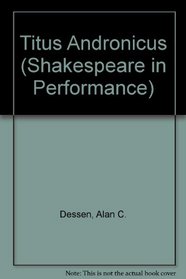 Titus Andronicus (Shakespeare in Performance Series)