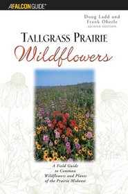 Tallgrass Prairie Wildflowers 2 : A Field Guide to Common Wildflowers and Plants of the Prairie Midwest