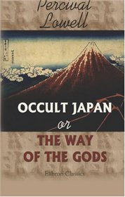Occult Japan; or, The Way of the Gods