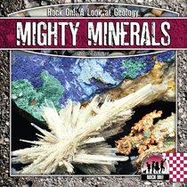 Mighty Minerals (Rock on!: a Look at Geology)