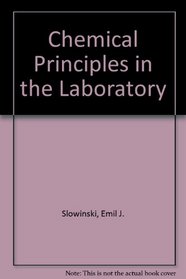 Chemical Principles in the Laboratory (Saunders Golden Sunburst Series)