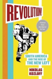 Revolution!: South America and the Rise of the New Left