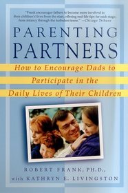 Parenting Partners: How to Encourage Dads to Participate in the Daily Lives of Their Children