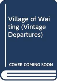Village of Waiting (Vintage Departures)