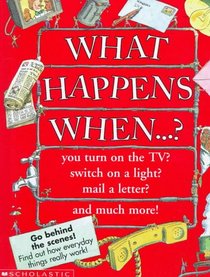 What Happens When ...?: You Turn on the Tv, Flick on a Light, Mail a Letter